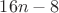 $16n-8$