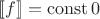$[\![ f ]\!] = \operatorname{const} 0$