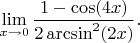 $\lim\limits_{x\to 0}\dfrac{1-\cos(4x)}{2\arcsin^2(2x)}.$
