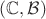 $(\mathbb C,\mathcal B)$