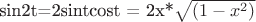 sin2t=2sintcost = 2x*\sqrt{(1-x^2)}