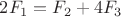 $2F_1 = F_2 + 4F_3$