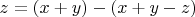$z = (x + y)- (x + y -z)$
