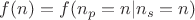 $f(n)=f(n_p=n|n_s=n)$