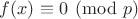 $f(x)\equiv 0\pmod p$