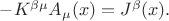 $-K^{\beta \mu}A_\mu (x)= J^{\beta}(x).$