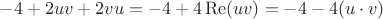 $-4+2uv+2vu=-4+4 \operatorname{Re}(uv)=-4-4(u\cdot v)$