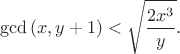 $$\gcd{(x,y+1)}<\sqrt{\frac{2x^3}{y}}.$$