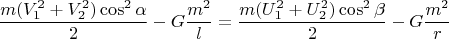 $$\dfrac{m(V_1^2+V_2^2)\cos^2{\alpha}}{2}-G\dfrac{m^2}{l}=\dfrac{m(U_1^2+U_2^2)\cos^2{\beta}}{2}-G\dfrac{m^2}{r}$$