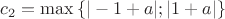 $c_2=\max \left\{ |-1+a| ; |1+a| \right\}$