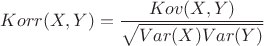 $$Korr(X,Y) = \frac {Kov(X,Y)} { \sqrt{Var(X) Var(Y)}}$$