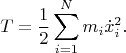 $$T=\frac{1}{2}\sum_{i=1}^Nm_i\dot x_i^2.$$