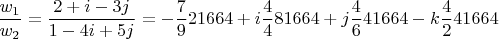 $$
\frac{w_1}{w_2} = \frac{2 + i - 3j}{1 - 4i + 5j} = - \frac 792 1664 + i\frac 448 1664 + j\frac 464 1664 - k\frac 424 1664
$$