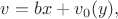 $v=bx+v_0(y),$