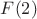 $F(2)$