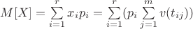 $M[X]=\sum\limits_{i=1}^{r}x_i p_i=\sum\limits_{i=1}^{r}(p_i \sum\limits_{j=1}^{m} v(t_{ij}))$