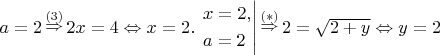 $a = 2\mathop  \Rightarrow \limits^{\left( 3 \right)} 2x = 4 \Leftrightarrow x = 2
 .\left. \begin{gathered} x = 2, \hfill \\a = 2 \hfill \\\end{gathered}  \right|\mathop  \Rightarrow \limits^{\left( * \right)} 2 = \sqrt {2 + y}\Leftrightarrow y = 2$