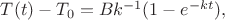 $T(t)-T_0=Bk^{-1}(1-e^{-kt}),$