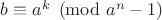 $b \equiv a^k \pmod{a^n-1}$