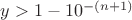 $y>1-10^{-(n+1)}$