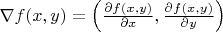 $\nabla f(x, y) = \left(\frac{\partial f(x, y)}{\partial x}, \frac{\partial f(x, y)}{\partial y} \right)$