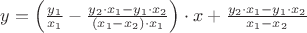 $y = \left(\frac{y_1}{x_1} - \frac{y_2 \cdot x_1 - y_1 \cdot x_2}{(x_1 - x_2) \cdot x_1}\right) \cdot x + \frac{y_2 \cdot x_1 - y_1 \cdot x_2}{x_1 - x_2}$