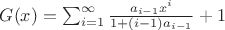 $
G(x) = \sum_{i=1}^\infty \frac{a_{i-1}x^i} {1+(i-1)a_{i-1}} + 1
$