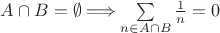 $A \cap B = \emptyset \Longrightarrow \sum\limits_{n \in A \cap B} \frac{1}{n} = 0$
