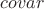 $covar$ $covar$