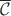 $\overline{\mathcal C}$