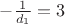 $-\frac{1}{d_1}=3$
