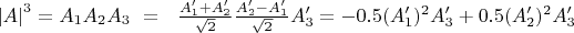 $\left|A\right|^3 = A_1A_2A_3&nbsp; =&nbsp;&nbsp; \frac {A_1' + A_2'} {\sqrt{2}} \frac {A_2' - A_1'} {\sqrt{2}} A_3' = - 0.5(A'_1)^2 A'_3 + 0.5(A'_2)^2 A'_3 $