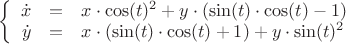 $\left\{
\begin{array}{rcl}
\dot{x}&=&x\cdot \cos(t)^2+y\cdot (\sin(t)\cdot \cos(t)-1) \\
 \dot{y}&=&x \cdot (\sin(t)\cdot \cos(t)+1)+y\cdot \sin(t)^2\\
\end{array}
\right.$