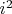 $i^{2}$