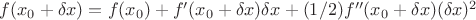$f(x_0+\delta x)=f(x_0)+f'(x_0+\delta x)\delta x + (1/2)f''(x_0+\delta x)(\delta x)^2$