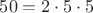$50=2\cdot 5\cdot 5$