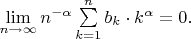 $\lim\limits_{n\to\infty}n^{-\alpha}\sum\limits_{k=1}^{n}b_k\cdot k^{\alpha}=0.$