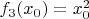 $f_3(x_0) = x_0^2$