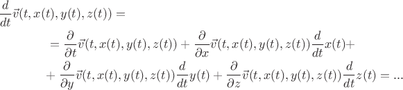 \begin{multline*}\frac{d}{dt}\vec v(t,x(t),y(t),z(t))=\\=\frac{\partial}{\partial t}\vec v(t,x(t),y(t),z(t)) + \frac{\partial}{\partial x}\vec v(t,x(t),y(t),z(t))\frac{d}{dt}x(t)+\\+\frac{\partial}{\partial y}\vec v(t,x(t),y(t),z(t))\frac{d}{dt}y(t)+\frac{\partial}{\partial z}\vec v(t,x(t),y(t),z(t))\frac{d}{dt}z(t)=...\end{multline*}
