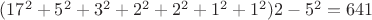 $(17^2+5^2+3^2+2^2+2^2+1^2+1^2)2-5^2=641$