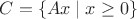 $C = \{ Ax \mid x\geq 0\}$