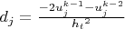 $d_j=\frac{-2u_j^{k-1}-u_j^{k-2}}{{h_t}^2}$