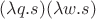 $(\lambda q.s)(\lambda w.s)$