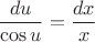 $$\frac{du}{\cos{u}}=\frac{dx}{x}$$