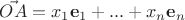 $\vec{OA}=x_1\mathbf e_1+...+x_n\mathbf e_n$