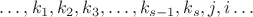 $\ldots, k_1, k_2, k_3, \ldots, k_{s-1}, k_s, j, i\ldots$