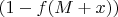 $(1-f(M+x ))$
