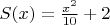 $S(x)=\frac {x^2}{10}+2$