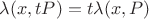 $\lambda(x,tP)=t\lambda(x,P)$