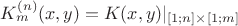 $K^{(n)}_m(x,y) = K(x,y)|_{[1;n] \times [1;m]}$